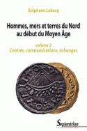Hommes, mers et terres du Nord au début du Moyen Âge (volume 2)