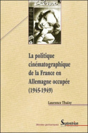 La politique cinématographique de la France en Allemagne occupée (1945-1949)