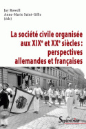 La société civile organisée aux XIX<sup>e</sup> et XX<sup>e</sup> siècles : perspectives allemandes et françaises