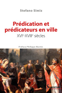 Prédication et prédicateurs en ville, XVI<sup<e</sup>-XVIII<sup>e</sup> siècles