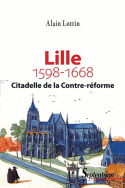Lille, citadelle de la Contre-Réforme ? (1598-1668)