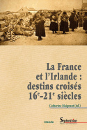 La France et l'Irlande : destins croisés  (16<sup>e</sup> - 21<sup>e</sup> siècles)