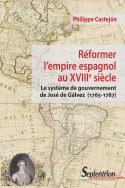 Réformer l'empire espagnol au XVIII<sup>e</sup> siècle