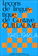 Leçons de linguistique de Gustave Guillaume 1945-1946 (série .A)