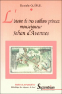 L'istoire de tres vaillans princez monseigneur Jehan d'Avennes