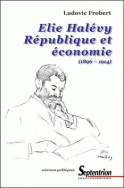 Elie Halévy. République et économie (1896-1914)