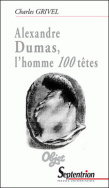 Alexandre Dumas, l'homme <em>100</em> têtes