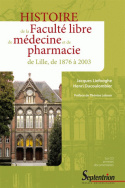 Histoire de la Faculté libre de médecine et de pharmacie de Lille, de 1876 à 2003