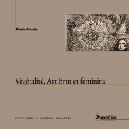 Végétalité, Art Brut et féminins
