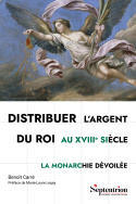 Distribuer l'argent du roi au XVIII<sup>e</sup> siècle