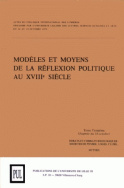 Modèles et moyens de la réflexion politique au XVIIIe siècle