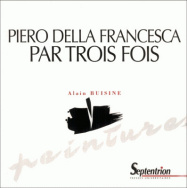 Piero Della Francesca par trois fois