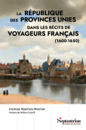 La république des Provinces-Unies dans les récits de voyageurs français (1600-1650)